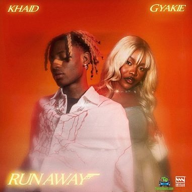 Khaid-Ft-Gyakie-Run-Away-(nersiradio.com)