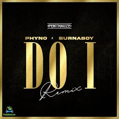 phyno-ft-burna-boy-do-i-remix-nersiradio.com