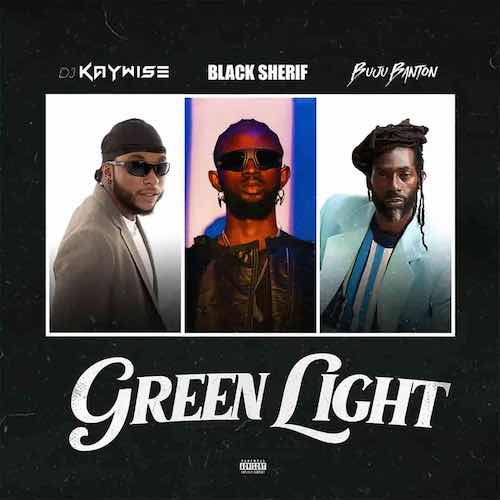 Download DJ-Kaywise-ft-Black-Sherif-Buju-Banton-Green-Light-(Niersiradio.com)