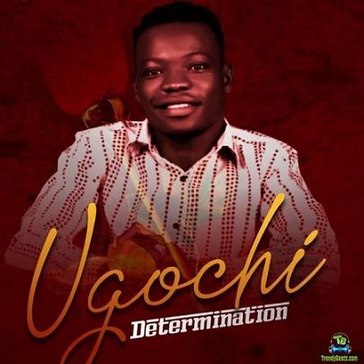 Download Determination-Ugochi-(Nersiradio.com)