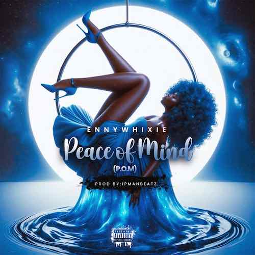 Download Ennywhixie-Peace-Of-Mind-POM-(Nersiradio.com)