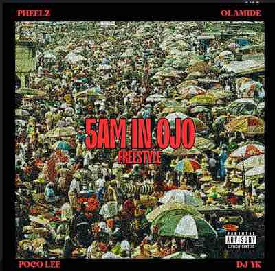 Download Pheelz-Ft-Olamide-Poco-Lee-DJ-YK-5AM-In-Ojo-[Nersiradio.com]