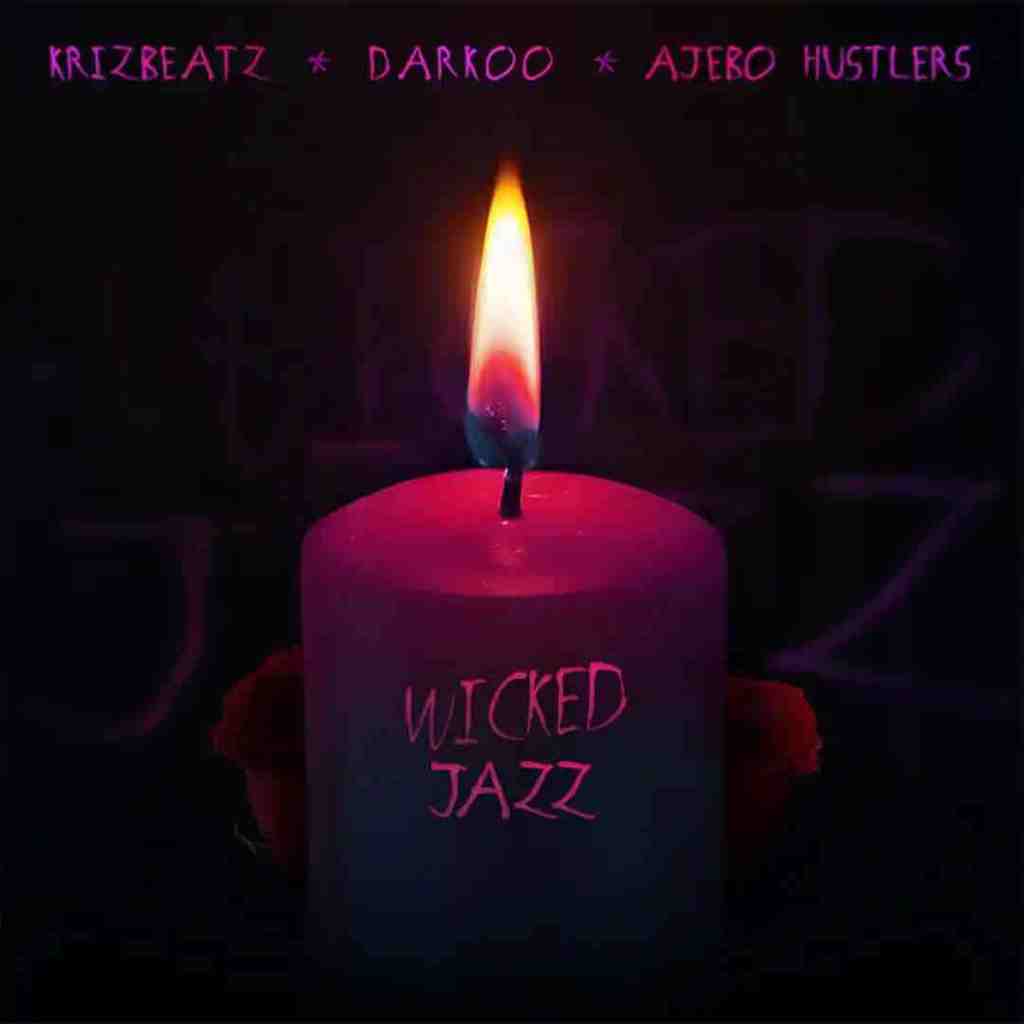 Download Krizbeatz-ft-Darkoo-Ajebo-Hustlers-Wicked-jazz-(Nersiradio.com)