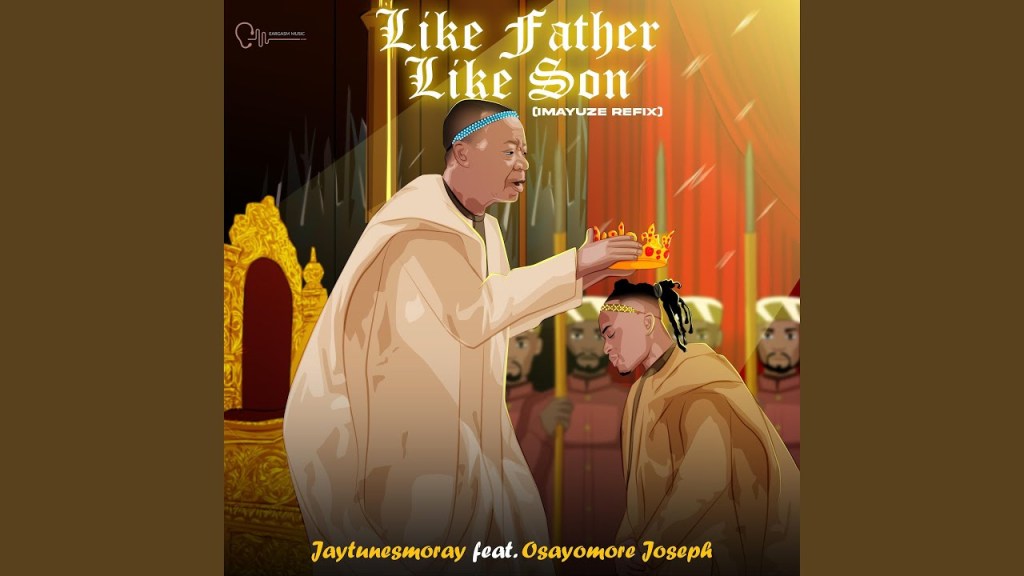 Download Jaytunesmoray ft Osayomore Joseph – like father like son (&nbsp;Nersiradio.com)